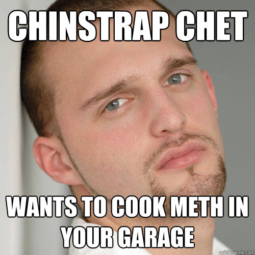 chinstrap chet Wants to cook meth in your garage - chinstrap chet Wants to cook meth in your garage  Chet