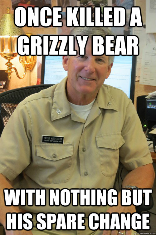 once killed a grizzly bear with nothing but his spare change  