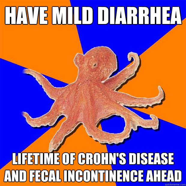 Have mild diarrhea Lifetime of Crohn's disease and fecal incontinence ahead - Have mild diarrhea Lifetime of Crohn's disease and fecal incontinence ahead  Online Diagnosis Octopus