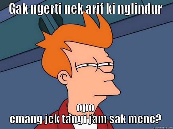 GAK NGERTI NEK ARIF KI NGLINDUR OPO EMANG JEK TANGI JAM SAK MENE? Futurama Fry