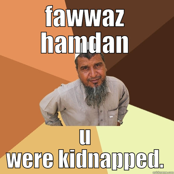 FAWWAZ HAMDAN U WERE KIDNAPPED. Ordinary Muslim Man