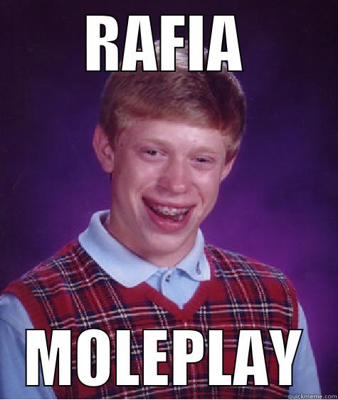 RAFIA MOLEPLAY Bad Luck Brian