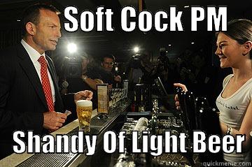            SOFT COCK PM              SHANDY OF LIGHT BEER Misc