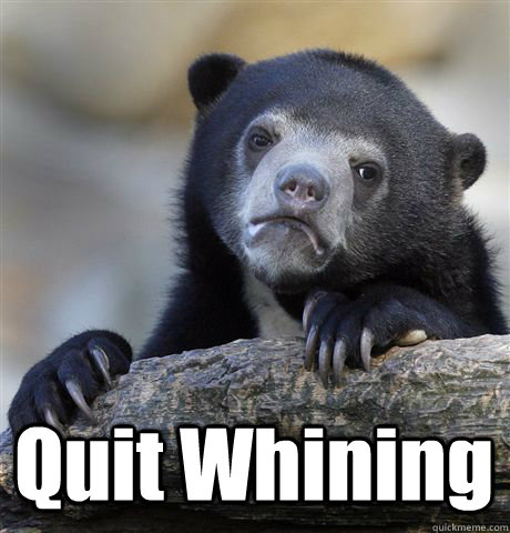  Quit Whining -  Quit Whining  Confession Bear