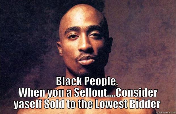 Auction Night! -  BLACK PEOPLE.  WHEN YOU A SELLOUT....CONSIDER YASELF SOLD TO THE LOWEST BIDDER Misc