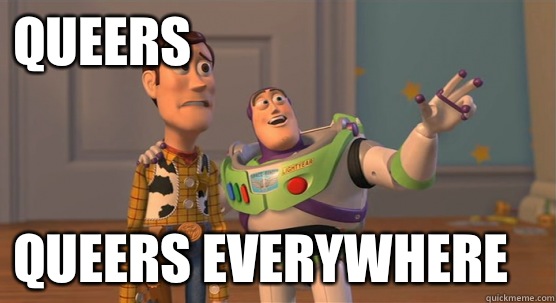 Queers Queers everywhere  Toy Story Everywhere