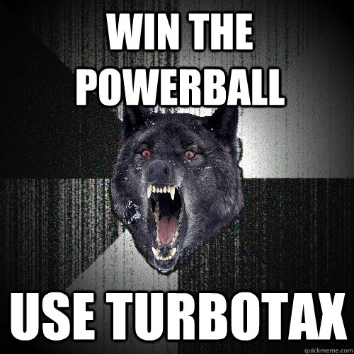 win the powerball use turbotax  Insanity Wolf