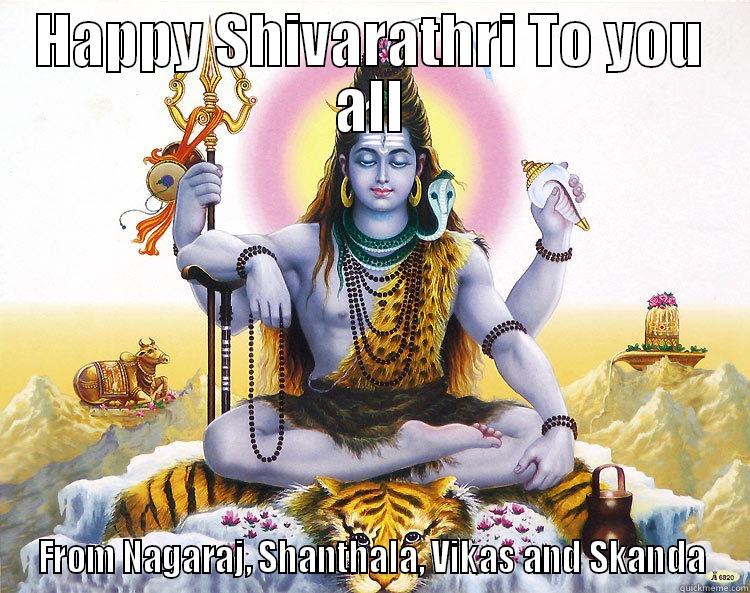 Om MO - HAPPY SHIVARATHRI TO YOU ALL FROM NAGARAJ, SHANTHALA, VIKAS AND SKANDA Misc