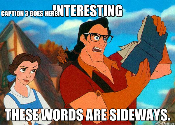 interesting These words are sideways. Caption 3 goes here  Hipster Gaston