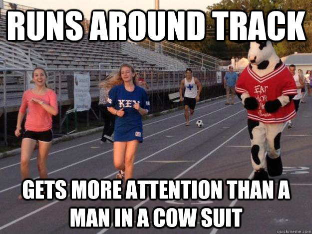 Runs around track gets more attention than a man in a cow suit  