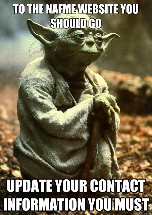 To the NAFME website you should go Update your contact information you must  Yoda