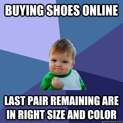 buying Shoes online Last pair remaining are in right size and color  Success Kid