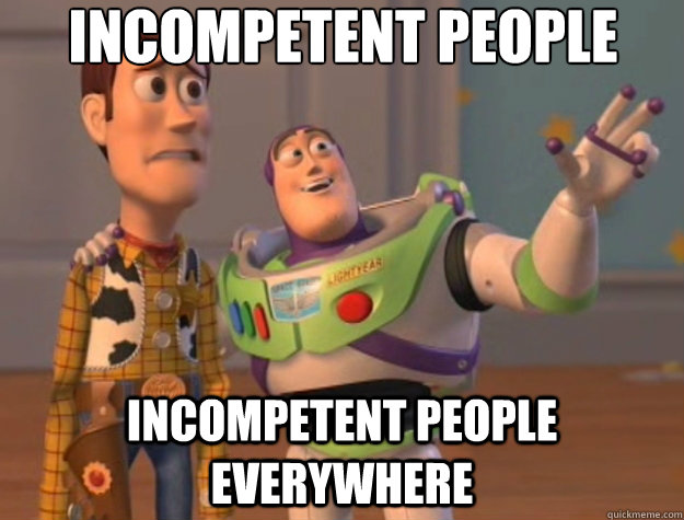 Incompetent people Incompetent people everywhere  - Incompetent people Incompetent people everywhere   Toy Story