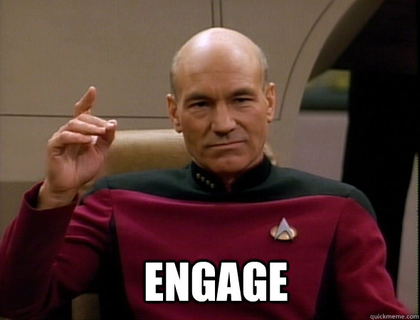 Engage  Jean-Luc Picard Like a boss