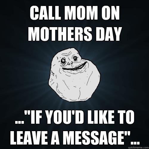 CAll mom on mothers day ...