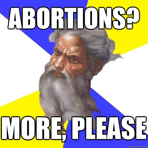 abortions? more, please  Advice God