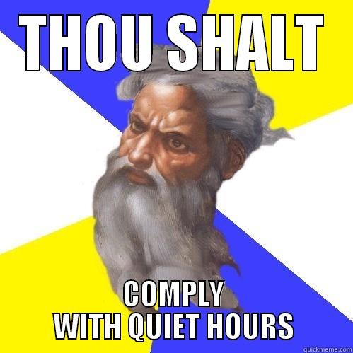 THOU SHALT COMPLY WITH QUIET HOURS Advice God