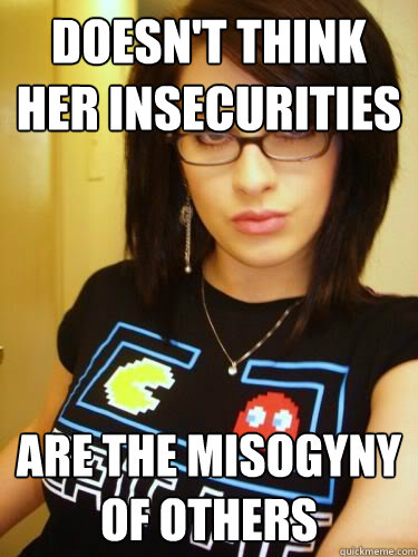 doesn't think her insecurities are the misogyny of others  Cool Chick Carol