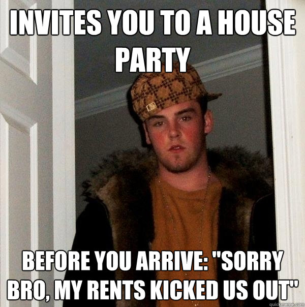 Invites you to a house party before you arrive: 