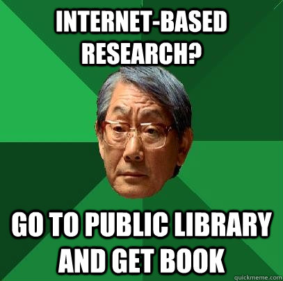 Internet-based research? Go to public library and get book - Internet-based research? Go to public library and get book  High Expectations Asian Father