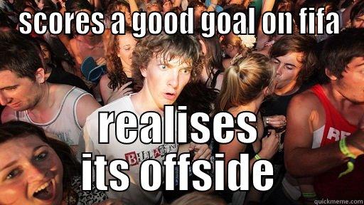 funny meme - SCORES A GOOD GOAL ON FIFA REALISES ITS OFFSIDE Sudden Clarity Clarence