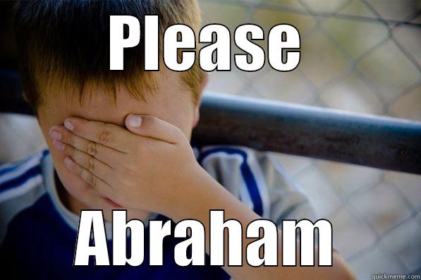 PLEASE ABRAHAM Confession kid