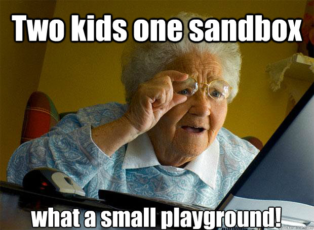 Two kids one sandbox what a small playground!  Grandma finds the Internet