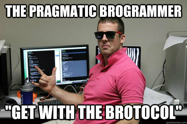 The Pragmatic Brogrammer 