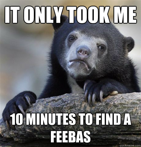 It only took me 10 minutes to find a feebas  Confession Bear