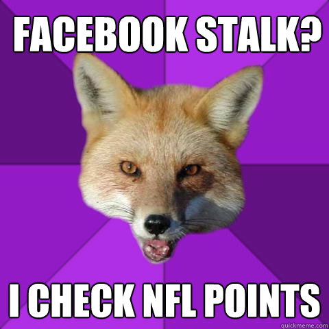 Facebook stalk? i check nfl points  Forensics Fox
