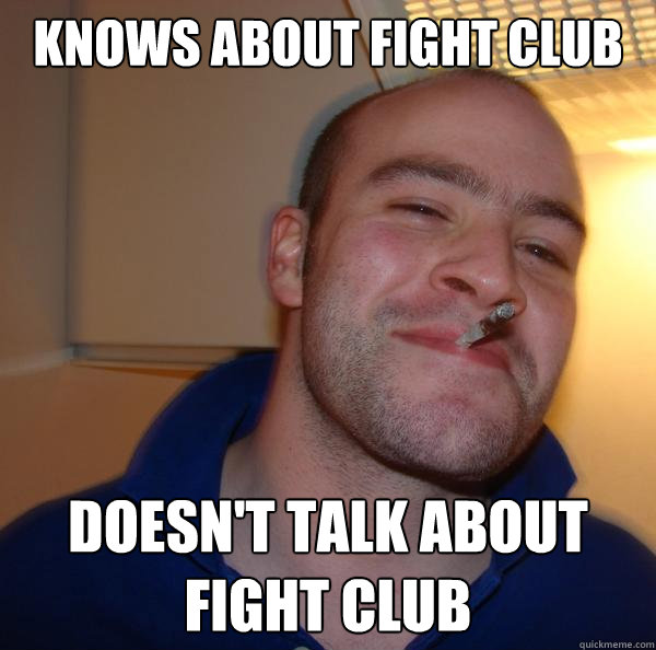 knows about fight club doesn't talk about fight club - knows about fight club doesn't talk about fight club  Misc