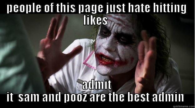 PEOPLE OF THIS PAGE JUST HATE HITTING LIKES  ADMIT IT  SAM AND POOZ ARE THE BEST ADMIN  Joker Mind Loss