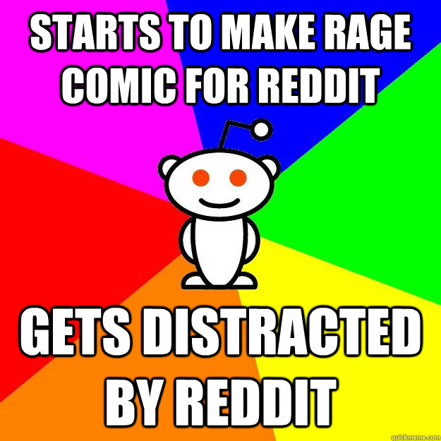 starts to make rage comic for reddit gets distracted by reddit  Reddit Alien