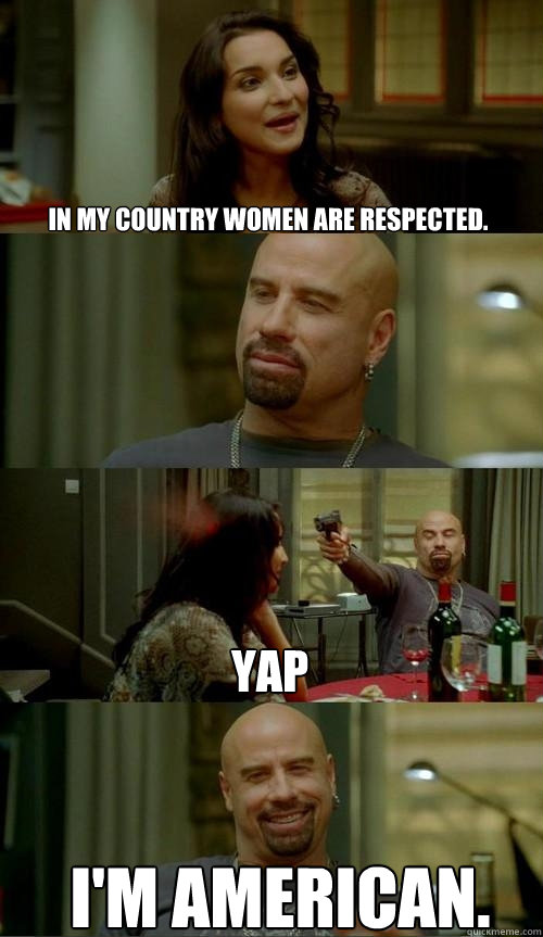 





In my country women are respected.

 I'm American. yap  Skinhead John