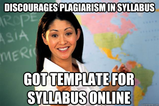 Discourages plagiarism in syllabus got template for syllabus online - Discourages plagiarism in syllabus got template for syllabus online  Unhelpful High School Teacher