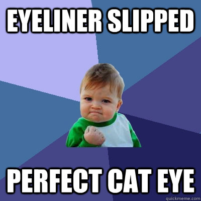 Eyeliner slipped perfect cat eye  Success Kid