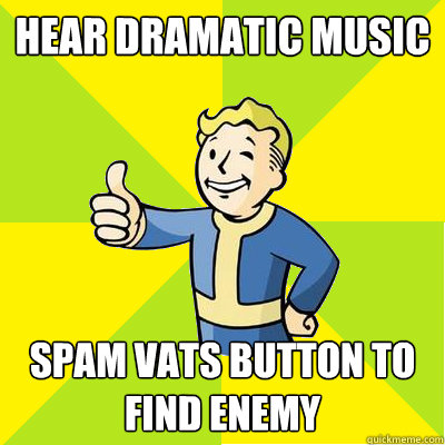 Hear dramatic music spam vats button to find enemy  Fallout new vegas