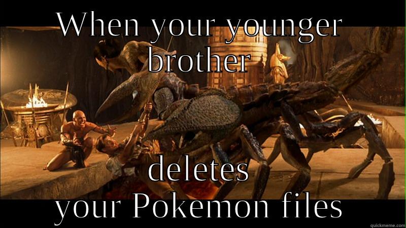 I decided to create a new meme after re-watching The Mummy Returns  - WHEN YOUR YOUNGER BROTHER DELETES YOUR POKEMON FILES Misc