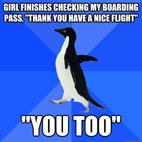 girl finishes checking my boarding pass, 