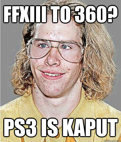 FFXIII to 360? Ps3 is kaput  NeoGAF Asshole