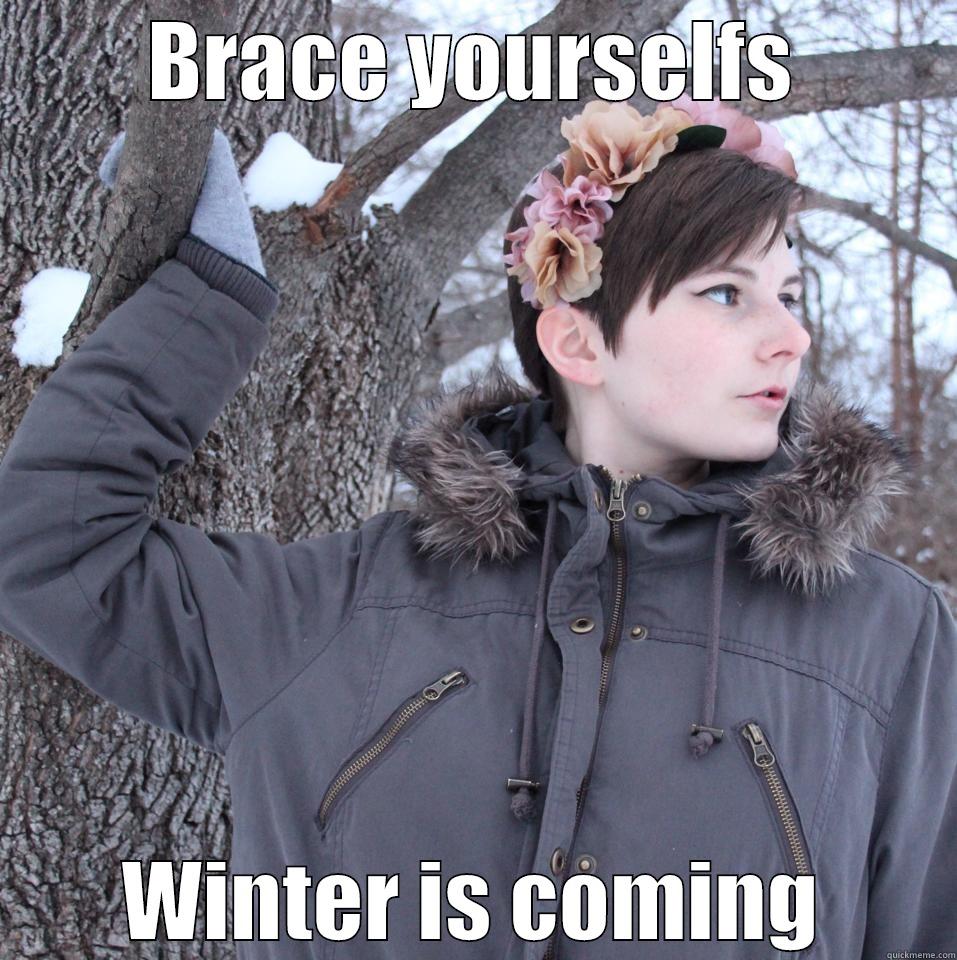 BRACE YOURSELFS WINTER IS COMING Misc