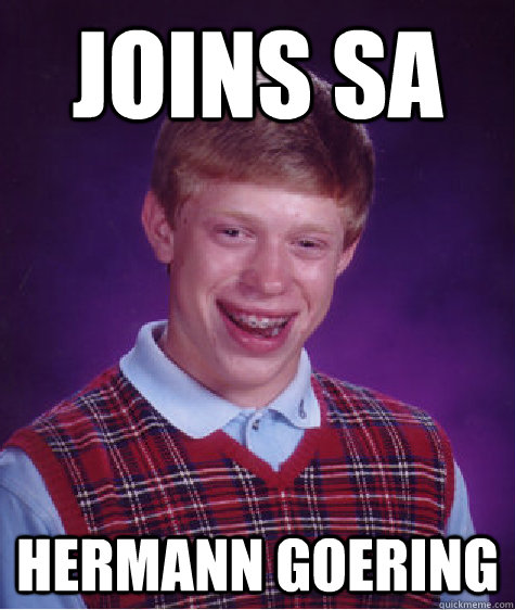 joins sa hermann goering  Bad Luck Brian