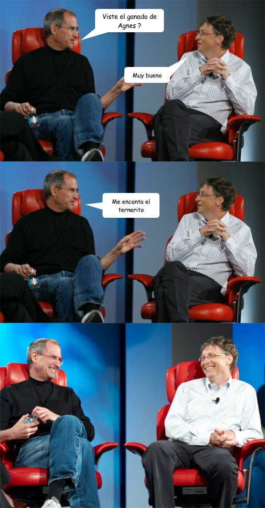 Viste el ganado de Agnes ? Muy bueno Me encanta el ternerito   Steve Jobs vs Bill Gates