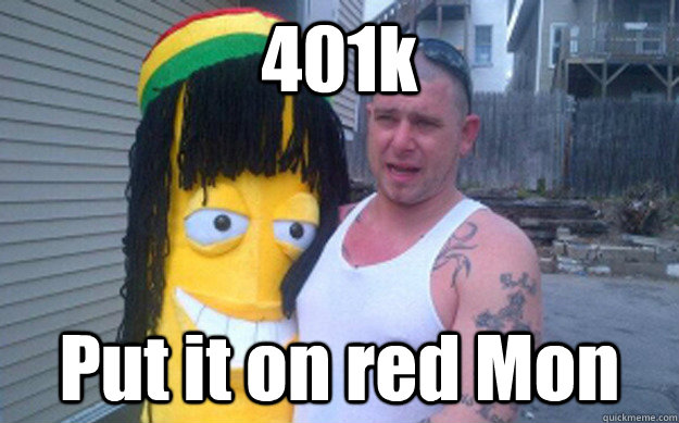 401k Put it on red Mon - 401k Put it on red Mon  Bad Investment Banana