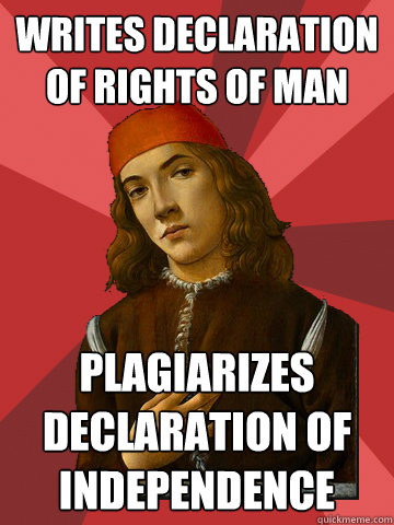 writes declaration of rights of man plagiarizes declaration of independence  Scumbag Stefano