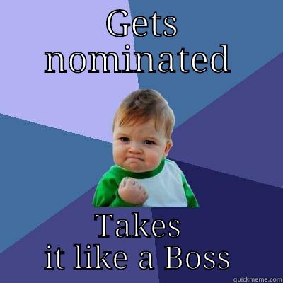  GETS NOMINATED TAKES IT LIKE A BOSS Success Kid