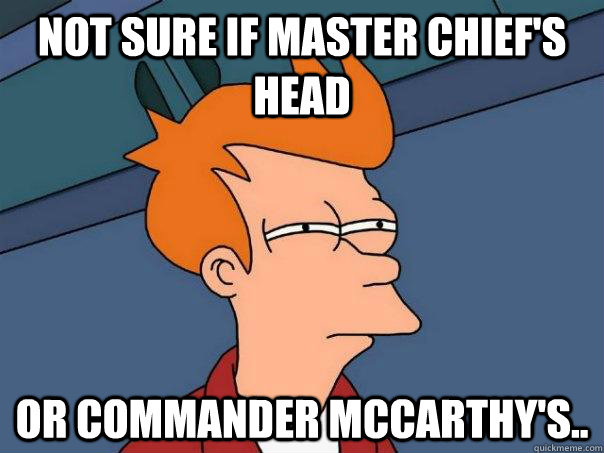 Not sure if Master Chief's Head  Or Commander McCarthy's..  Futurama Fry