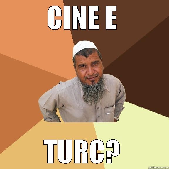 CINE E TURC? Ordinary Muslim Man