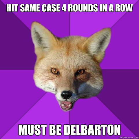 Hit same case 4 rounds in a row Must be delbarton  Forensics Fox