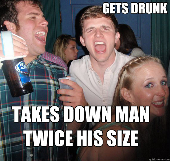 gets drunk takes down man twice his size - gets drunk takes down man twice his size  Melton